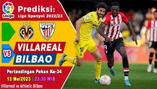 Prediksi Villarreal vs Athletic Bilbao pada Pekan Ke-34 Liga Spanyol 2022-2023, 13 Mei 2023